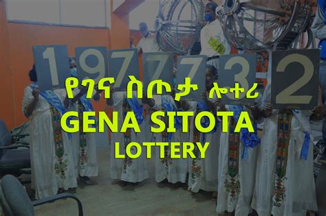gena lottery 2016|Gena Sitota Lottery for January 06, 2022 (ታህሳስ 28 ፤ 2014) Winning Nu.